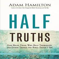 Adam Hamilton Half Truths Youth Leader Guide: God Helps Those Who Help
