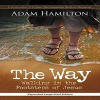 Adam Hamilton Way, Expanded Large Print Edition: Walking in the Footsteps of