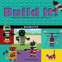 Jennifer Kemmeter Build It Robots : Make Supercool Models with Your Favorite LEGO