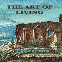 Epictetus The Art of Living: Stoic Wisdom on Control, Discipline, and