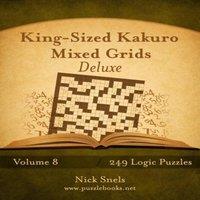 Nick Snels King-Sized Kakuro Mixed Grids Deluxe - Volume 8 - 249 Logic