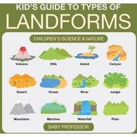 Baby Professor Kid's Guide to Types of Landforms - Children's Science Nature