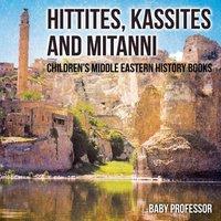 Baby Professor Hittites, Kassites & Mitanni Children's Middle Eastern History