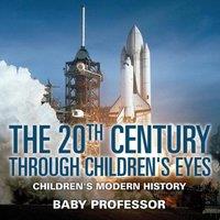 Baby Professor The 20th Century through Children's Eyes Children's Modern History