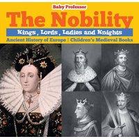 Baby Professor The Nobility - Kings, Lords, & Nights Ancient History of