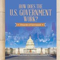 Baby Professor How Does the U.S. Government Work? : 3 Branches of Government
