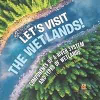 Baby Professor Let's Visit the Wetlands Components of a River System & Types