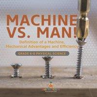 Baby Professor Machine vs. Man Definition of a Machine, Mechanical Advantages