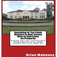 Brian Mahoney Investing in Tax Liens Houses in New Jersey How to find Liens on
