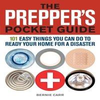 Bernie Carr Prepper's Pocket Guide: 101 Easy Things You Can Do to Ready Your