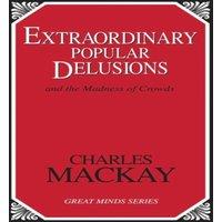 Charles Mackay Extraordinary Popular Delusions : & the Madness of Crowds