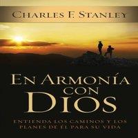 Charles F. Stanley En Armona Con Dios: Entienda Los Caminos Y Los Planes de