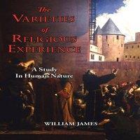 William James The Varieties of Religious Experience - A Study in Human Nature