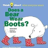 Harriet Ziefert Does a Bear Wear Boots?: Think About What Everyone Wears Paperback