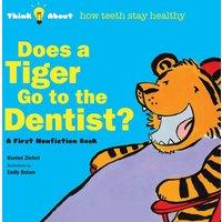 Harriet Ziefert Does a Tiger Go to the Dentist?: Think About How Teeth Stay