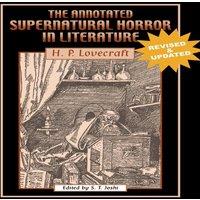 H. P. Lovecraft The Annotated Supernatural Horror in Literature: Revised and