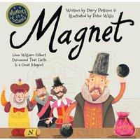 Darcy Pattison Magnet: How William Gilbert Discovered That Earth Is a Great