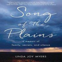 Linda Joy Myers Song of the Plains : A Memoir of Family, Secrets, & Silence