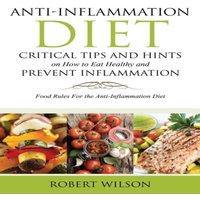 Robert Wilson Anti-Inflammation Diet: Critical Tips & Hints on How to Eat