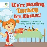Educando Kids We've Having Turkey for Dinner Thanksgiving for Children Coloring