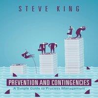 Steve King Prevention & Contingencies: A Simple Guide to Process Management