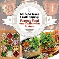 Baby Professor Mr. Goo Goes Food Tripping: Famous Food & Delicacies in Asia