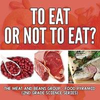 Baby Professor To Eat Or Not To Eat? The Meat & Beans Group - Food Pyramid: 2nd