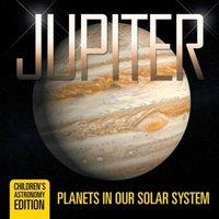 Baby Professor Jupiter: Planets in Our Solar System Children's Astronomy Edition