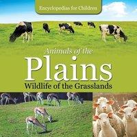 Baby Professor Animals of the Plains Wildlife of the Grasslands Encyclopedias for