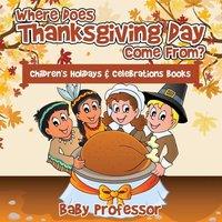Baby Professor Where Does Thanksgiving Day Come From? Children's Holidays
