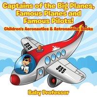 Baby Professor Captains of the Big Planes, Famous Planes & Famous Pilots