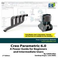 John Willis Creo Parametric 6.0: A Power Guide for Beginners & Intermediate