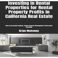 Brian Mahoney Investing In Rental Properties for Rental Property Profits in