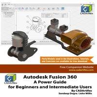 John Willis Autodesk Fusion 360: A Power Guide for Beginners & Intermediate