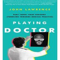 John Lawrence Playing Doctor; Part Three: Chief Resident (Fumbling Towards