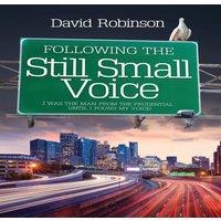 David Robinson Following the Still Small Voice: I was the man from the Prudential