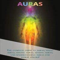 Peter Longley Auras: The complete guide to auras, seeing auras, feeling auras