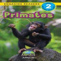 Ashley Lee Primates: Animals That Make a Difference (Engaging Readers, Level in White