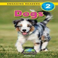 Ashley Lee Dogs: Animals That Change the World (Engaging Readers, Level 2)