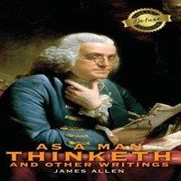 James Allen As a Man Thinketh & other Writings: From Poverty to Power, Eight