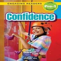 Ashley Lee Confidence: Good Character Traits (Engaging Readers, Level Pre-1)