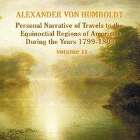 Alexander von Humboldt Personal Narrative of Travels to the Equinoctial Regions of