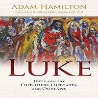 Adam Hamilton Luke Paperback: Jesus & the Outsiders, Outcasts, & Outlaws