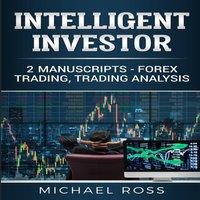 Michael Ross Intelligent Investor: 2 Manuscripts - Forex Trading, Trading