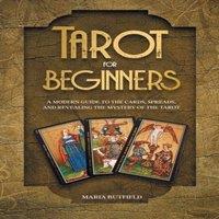 TBD Tarot for Beginners: A Modern Guide to the Cards, Spreads, and
