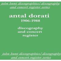 John Hunt Antal Dorati 1906-1988. Discography & Concert Register. [2004]