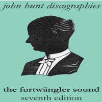 John Hunt The Furtwangler Sound. The Discography of Wilhelm Furtwangler