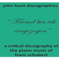 John Hunt A Critical Discography of the Piano Music of Franz Schubert
