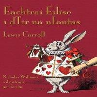 Lewis Carroll Eachtrai Eilise i dTir na nIontas: Alice's Adventures in