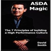 David Smith Asda Magic: The 7 Principles of Building a High Performance